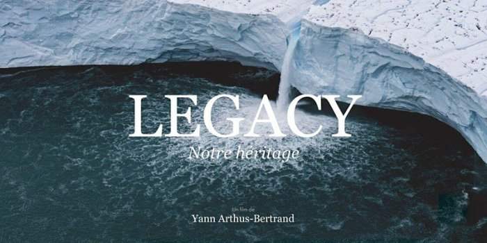 "LEGACY, notre héritage" de Yann Arthus-Bertrand