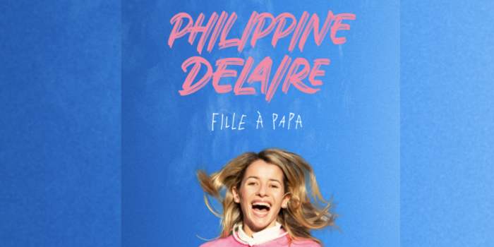 Spectacle : "Fille à Papa" de Philippine Delaire